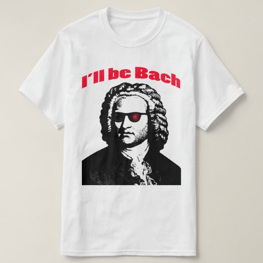 Ik zal Bach zijn T-shirt (Design voorkant)