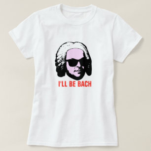 Ik zal Bach zijn T-shirt