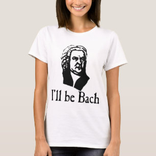 Ik zal Bach zijn T-shirt