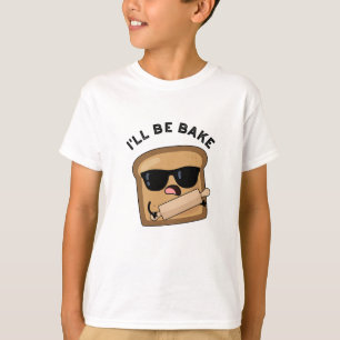 Ik zal bakken grappig brood film woordspeling t-shirt