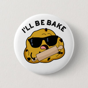 Ik zal bakken grappige bakken film woordspeling ronde button 5,7 cm