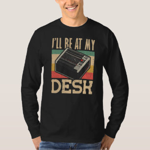Ik zal bij Mijn Ontk Audio Engineer zijn T-shirt