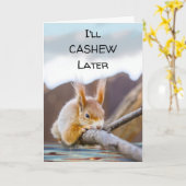 Ik zal Cashew later Funny Enmoegement Squirrel Kaart (Gele Bloem)