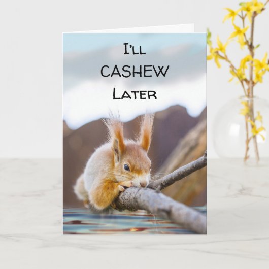 Ik zal Cashew later Funny Enmoegement Squirrel Kaart (Gele Bloem)