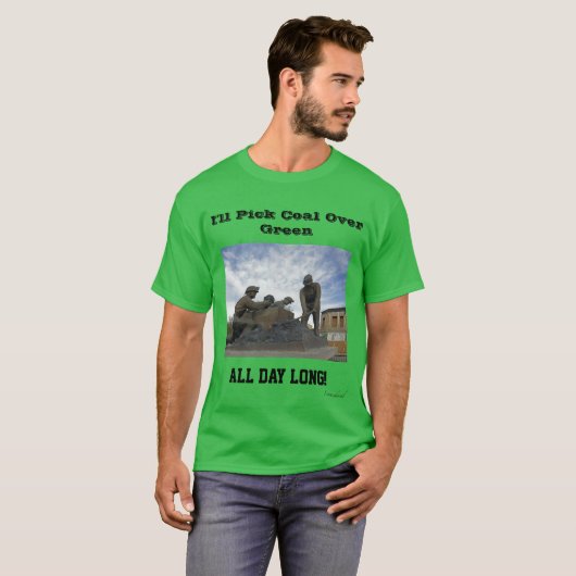 Ik zal Coal de hele dag over Groene Lang pikken T-shirt (Voorkant volledig)