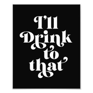 Ik zal daar op Drink. Foto Afdruk
