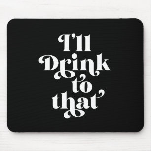 Ik zal daar op Drink. Muismat