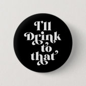 Ik zal daar op Drink. Ronde Button 5,7 Cm (Voorkant)