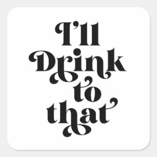 Ik zal daar op Drink. Vierkante Sticker