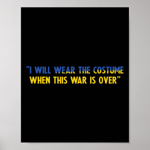 Ik zal de kostuums dragen als deze oorlog voorbij poster