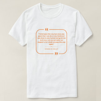 Ik zal deze weg maar één keer bewandelen t-shirt