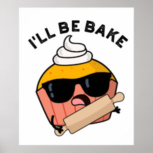 Ik zal een grappige cupcake woordspeling bakken poster