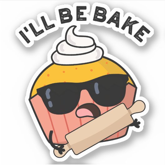 Ik zal een grappige cupcake woordspeling bakken sticker (Voorkant)