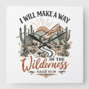 Ik zal een weg maken in de wildernis vierkante klok