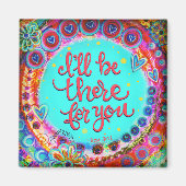 "Ik zal er voor jullie zijn"Inspiron Magnet (Voorkant)