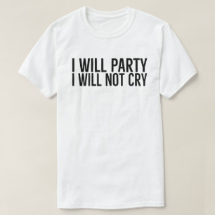 Ik Zal Feesten Ik Zal Niet Huilen, slogan Motivere T-shirt