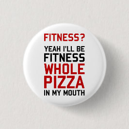 Ik zal Fitnees Hele Pizza zijn in mijn mond Ronde Button 3,2 Cm