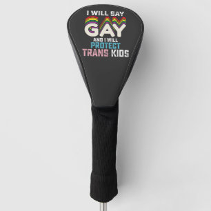 Ik Zal Gay Zeggen En Ik Zal Trans Kinderen Bescher Golfheadcover