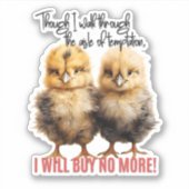 Ik zal geen Baby chicks meer kopen Sticker (Voorkant)