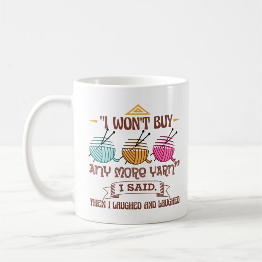 Ik zal geen garen meer kopen, zei ik. Toen lachte  Koffiemok (Links)