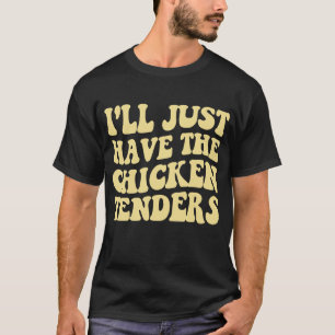 Ik zal gewoon de kippenkoppen grappig hebben. t-shirt
