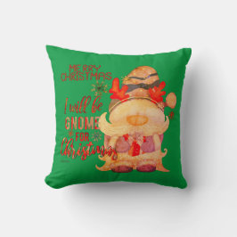 IK ZAL GNOME ZIJN VOOR CHRISTMAS grappige kerst Kussen