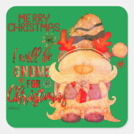 IK ZAL GNOME ZIJN VOOR CHRISTMAS grappige kerst Vierkante Sticker