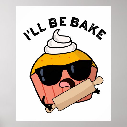 Ik Zal Grappige Cupcake Pun Bake  Poster (Voorkant)