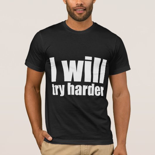 Ik zal harder proberen t-shirt (Voorkant)