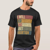 Ik zal helpen en abortus afkeuren t-shirt (Voorkant)