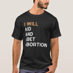 Ik zal helpen en abortus afkeuren t-shirt