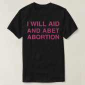Ik zal helpen en abortus afkeuren t-shirt (Design voorkant)