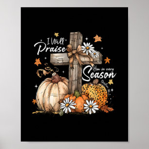 Ik Zal Hem Loven In Elk Seizoen Thanksgiving Jezus Poster
