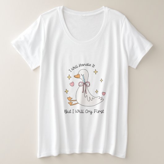 Ik zal het eerst huilend behandelen grote maat t-shirt (Design voorkant)