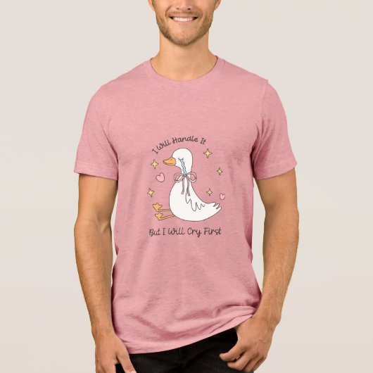 Ik zal het eerst huilend behandelen Tri-Blend shirt (Voorkant)
