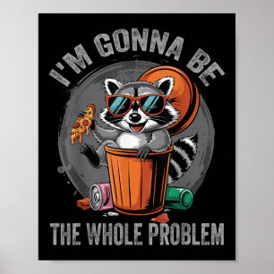 Ik zal het hele probleem wasbeer zijn poster