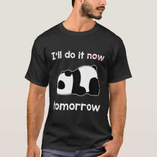 Ik zal het nu doen morgen citeren luie panda Gewel T-shirt