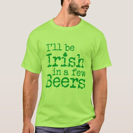 Ik zal Iers zijn in een paar biertjes op St Patric T-shirt (Voorkant)