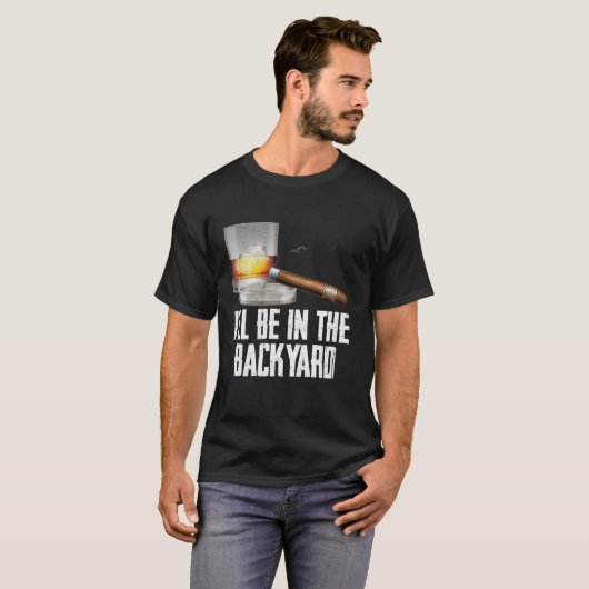 Ik zal in de achtertuin sigaar en whisky Bourbon T-shirt (Voorkant volledig)