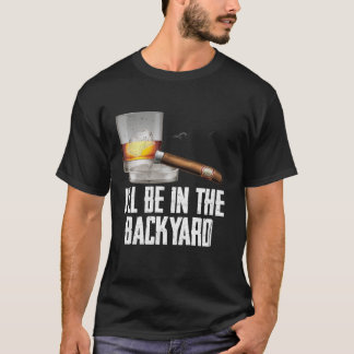 Ik zal in de achtertuin sigaar en whisky Bourbon T-shirt