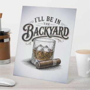 Ik Zal In De Achtertuin Zijn Funny Bourbon Sigaren Reclamebord Met Voetstuk