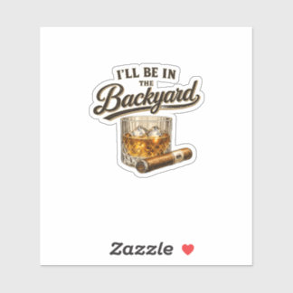Ik Zal In De Achtertuin Zijn Funny Bourbon Sigaren Sticker