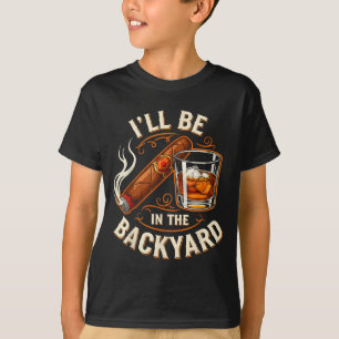Ik Zal In De Achtertuin Zijn Funny Sigaren- En Bou T-shirt