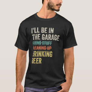 Ik zal in de garage zijn, bier drinkend monteur au t-shirt