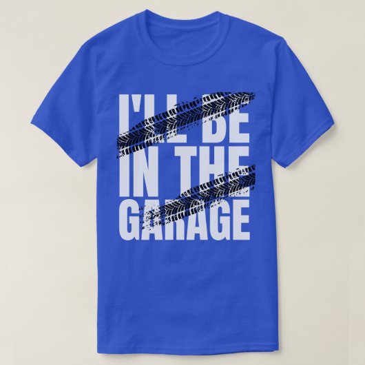 Ik zal in de garage zijn t-shirt (Design voorkant)