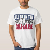 Ik zal in de garage zijn t-shirt (Voorkant)