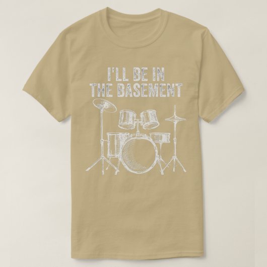 Ik zal in de kelder drummen drumming Funny Drum zi T-shirt (Design voorkant)