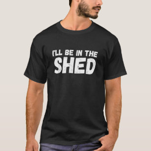 Ik zal in de loods zijn Mannen grappige papa grap T-shirt