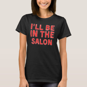 Ik zal in de salon schoonheid t-shirt