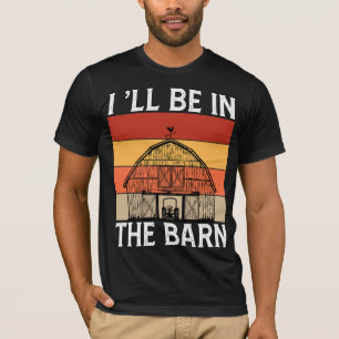 Ik zal in de schuur zijn    t-shirt